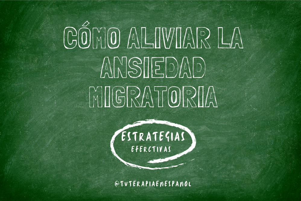 Cómo Aliviar la Ansiedad Migratoria: Estrategias Efectivas